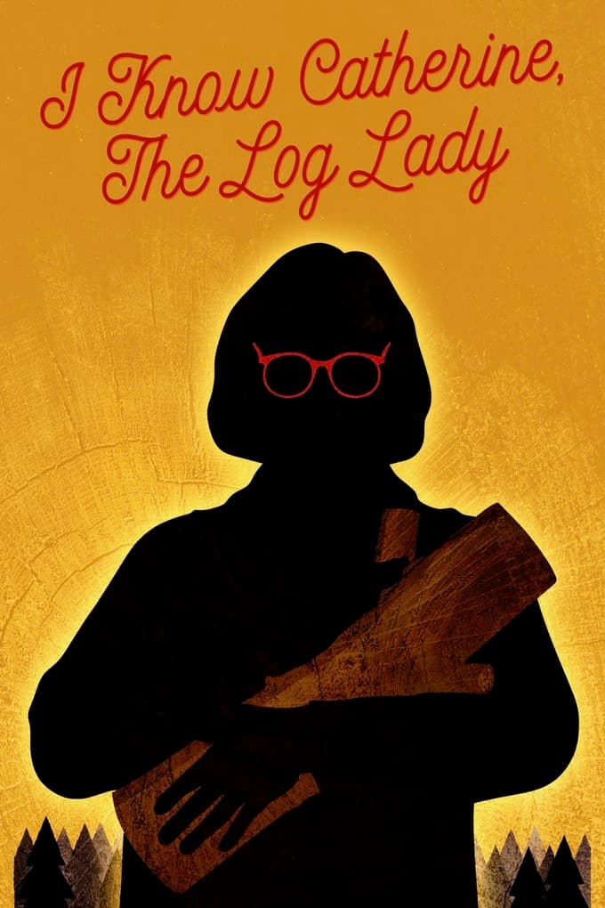 I Know Catherine, the Log Lady