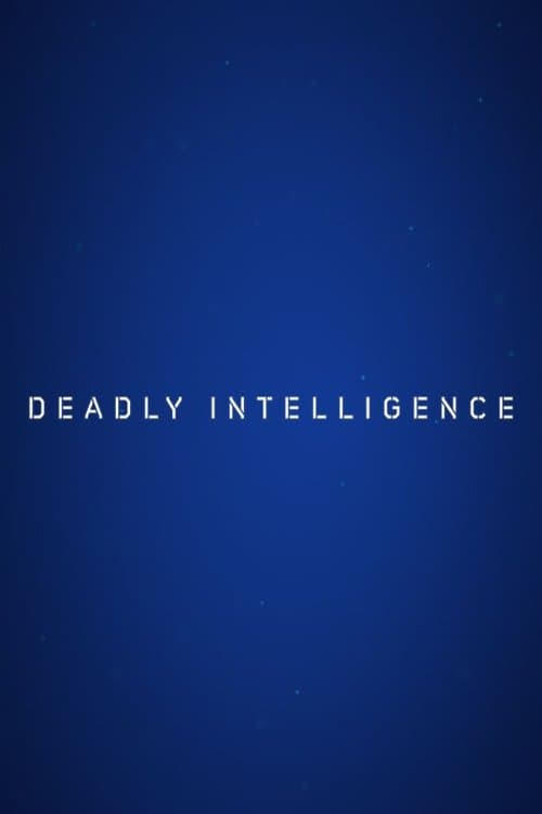 Deadly Intelligence
