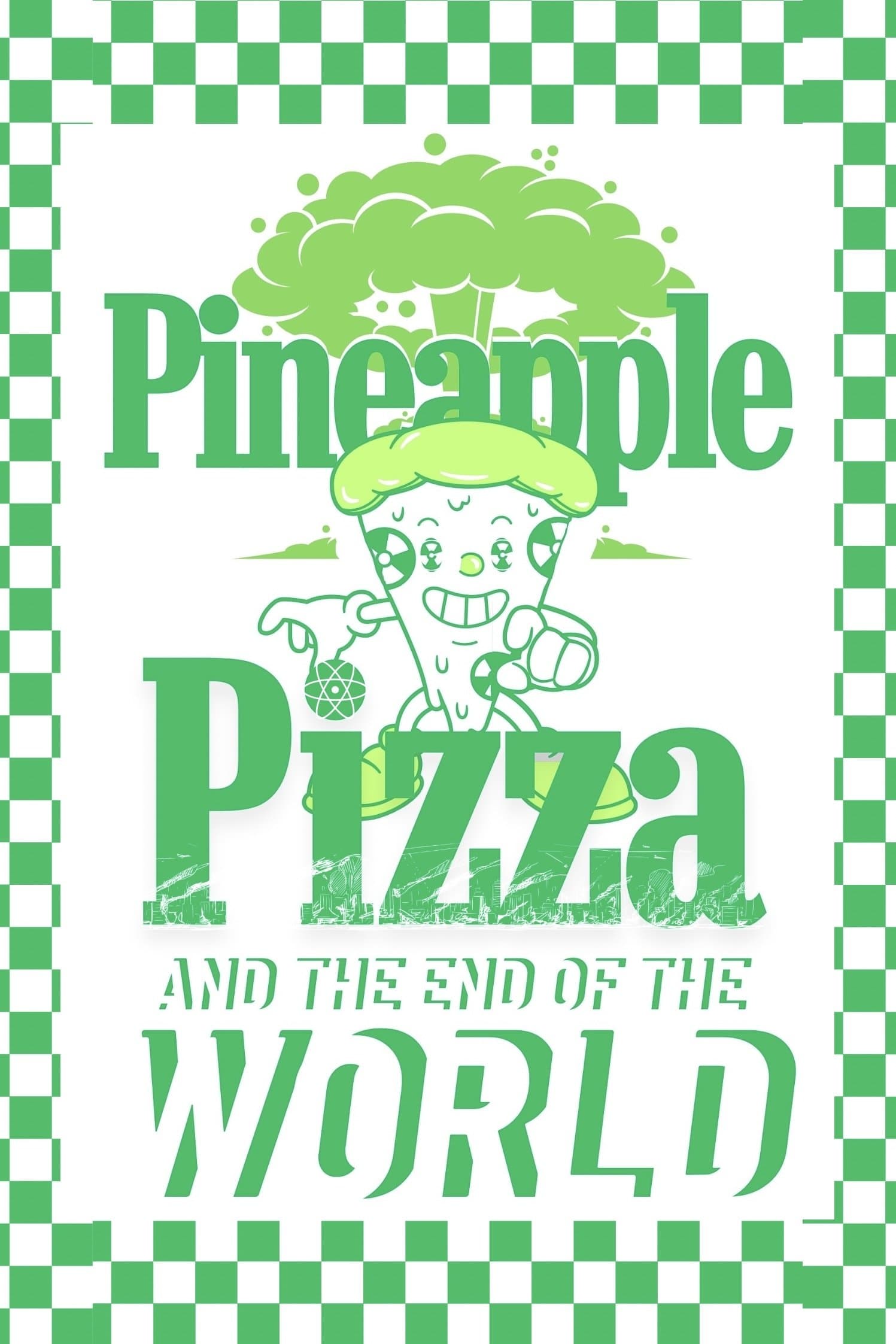 Pineapple Pizza and The End of the World