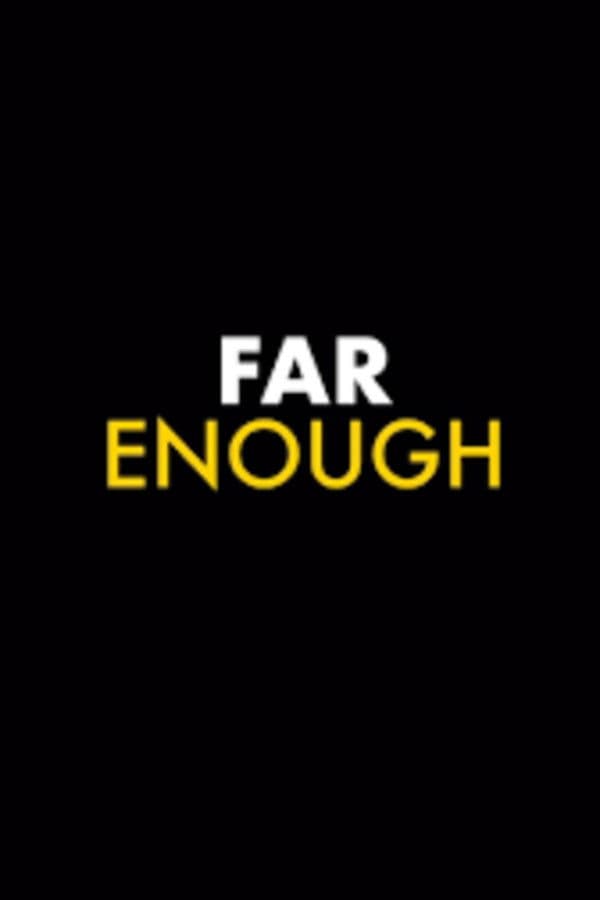 FAR ENOUGH
