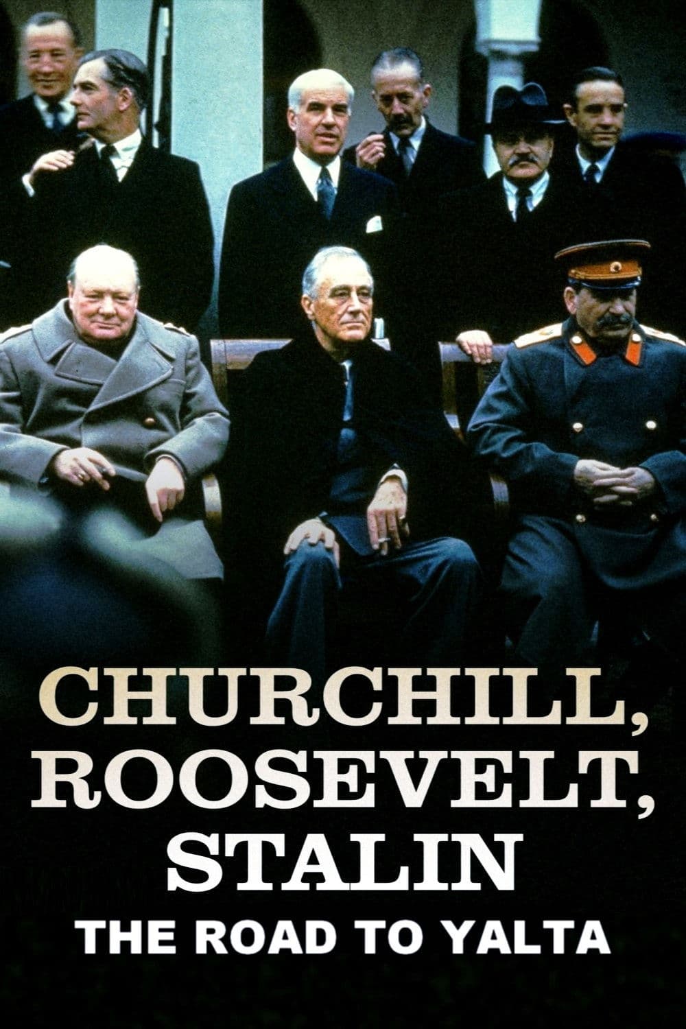 Churchill, Roosevelt & Stalin: The Road to Yalta