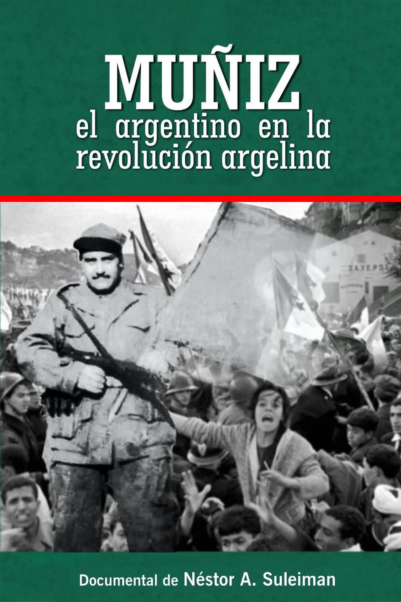 Muñiz, The Argentinian In The Algerian Revolution