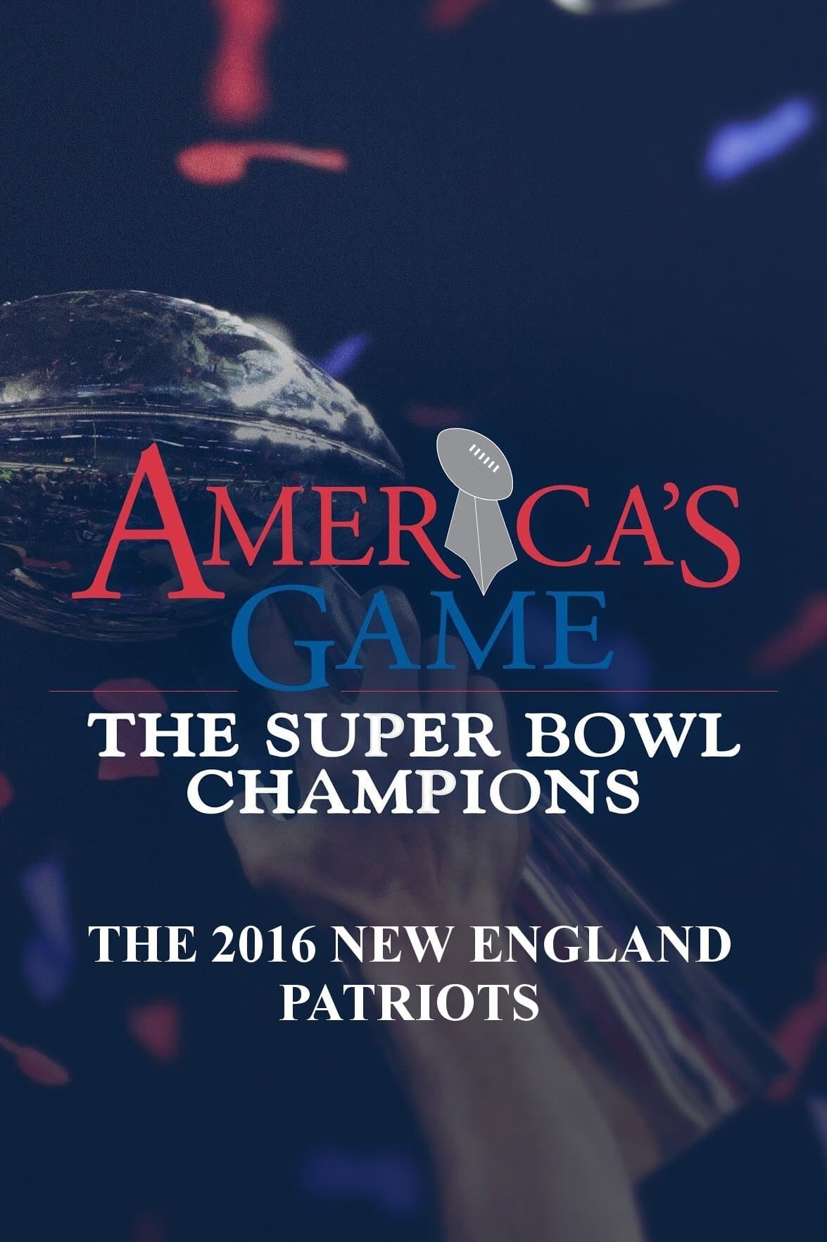 America's Game: 2016 New England Patriots