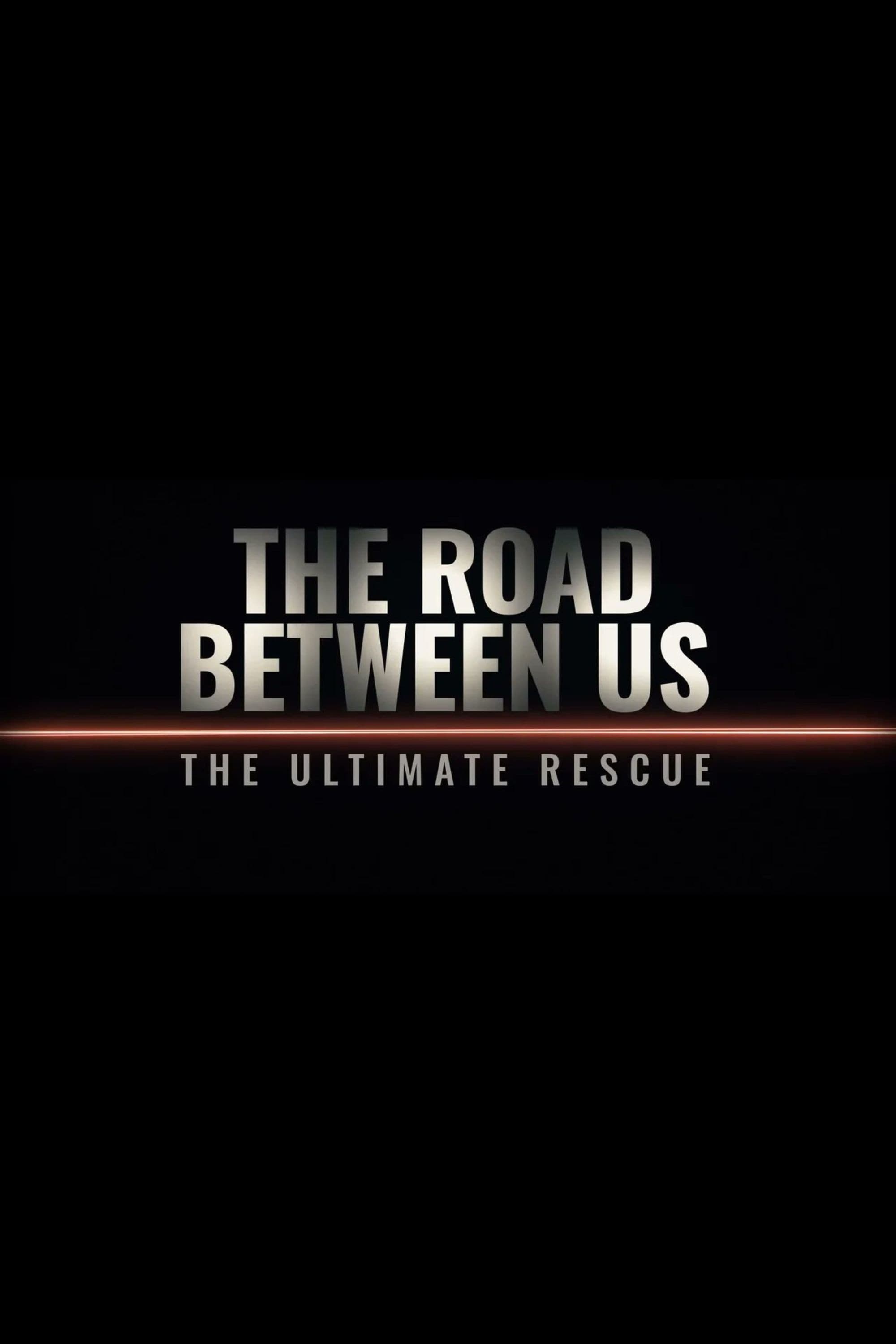 The Road Between Us: The Ultimate Rescue