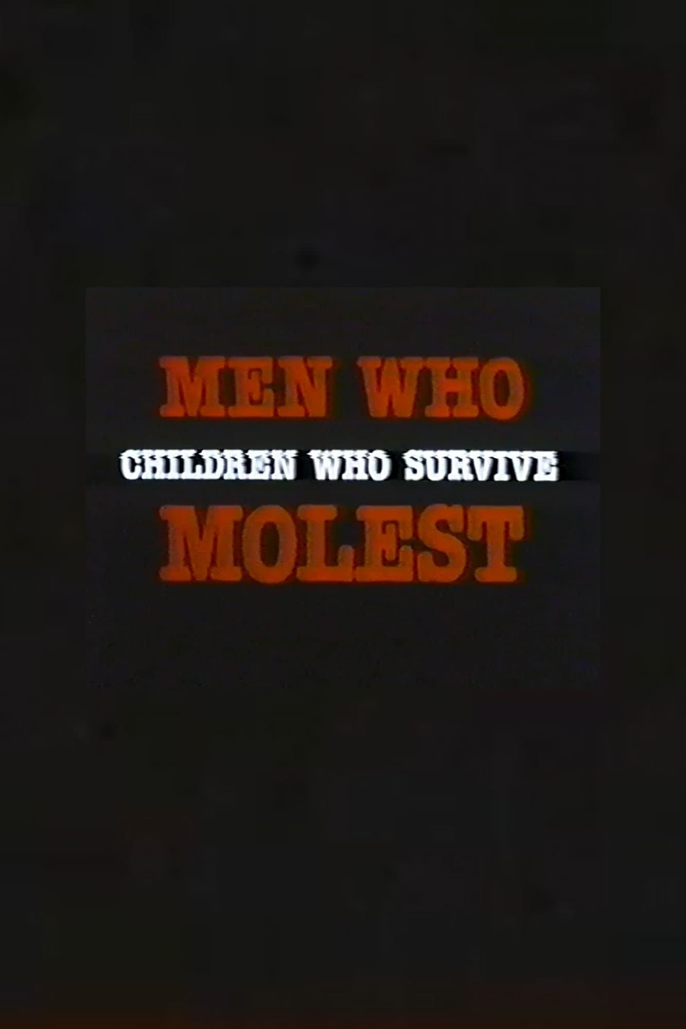 Men Who Molest: Children Who Survive
