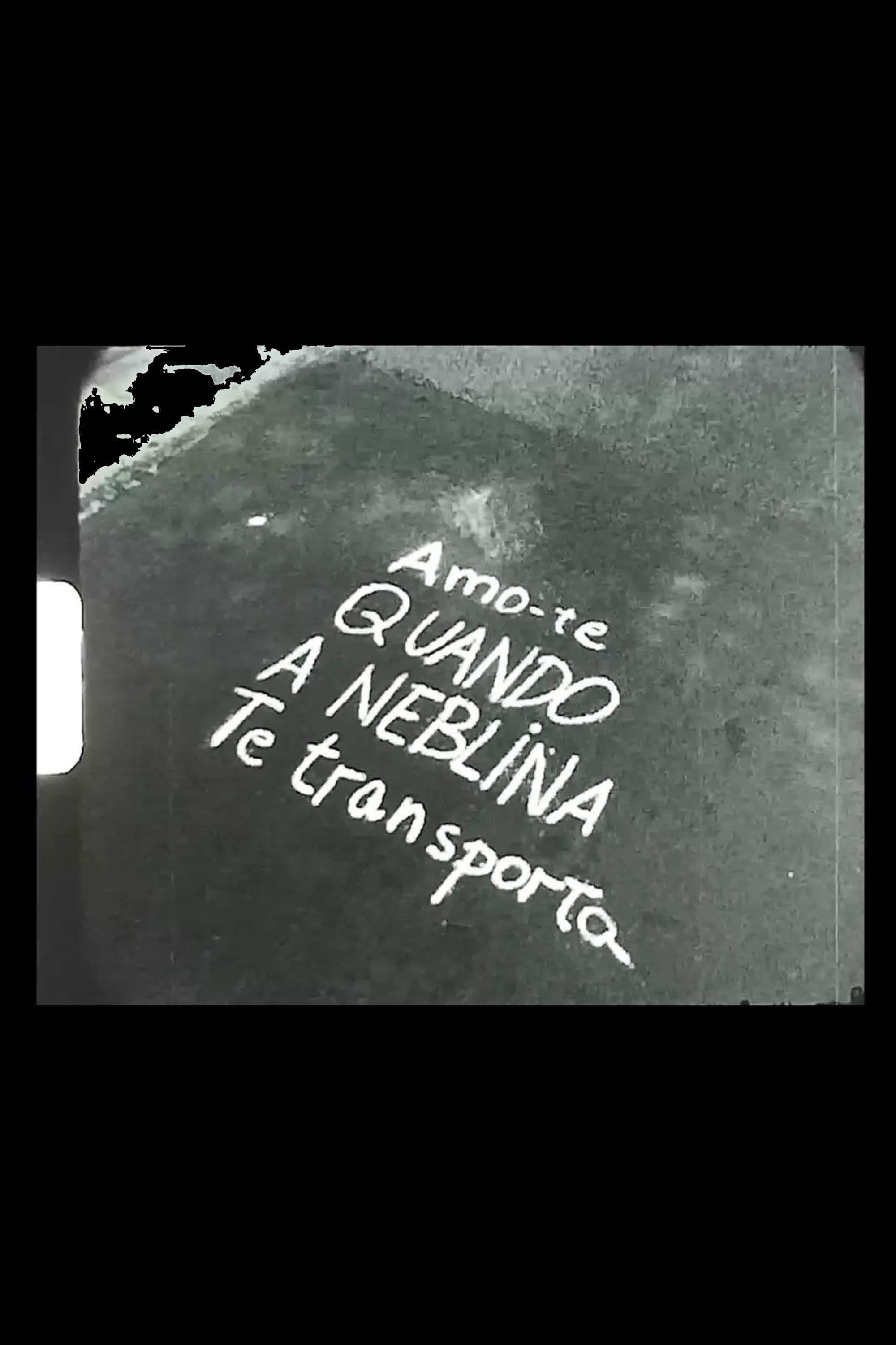 Amo-te quando a neblina te transporta