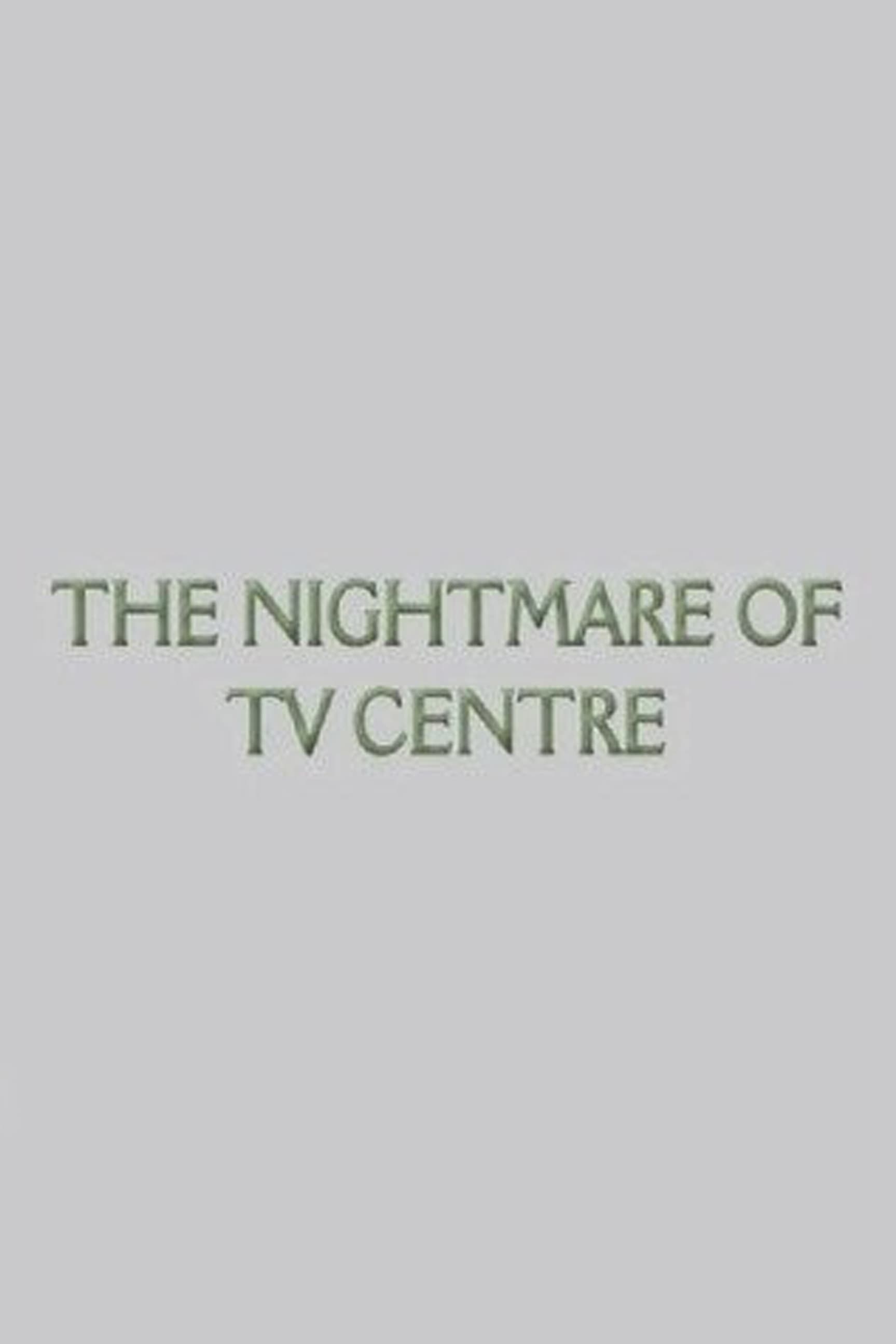 The Nightmare of TV Centre